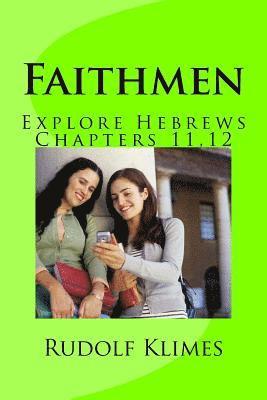 Faithmen: Hebrews 11, 12 1
