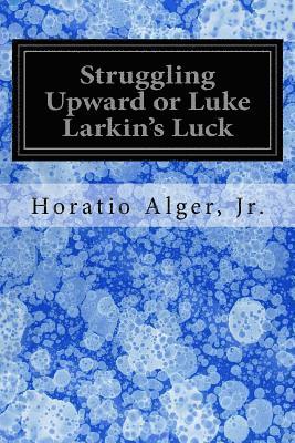 bokomslag Struggling Upward or Luke Larkin's Luck