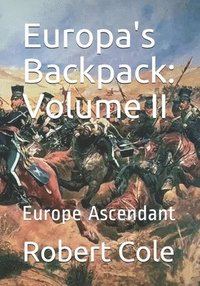 bokomslag Europa's Backpack: Volume II: Europe Ascendant