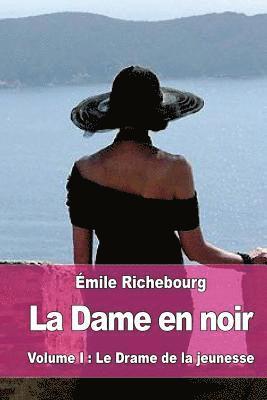 bokomslag La Dame en noir: Volume I: Le Drame de la jeunesse