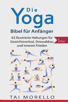 bokomslag Die Yoga-Bibel für Anfänger: 63 illustrierte Haltungen für Gewichtsverlust, Stressabbau und inneren Frieden