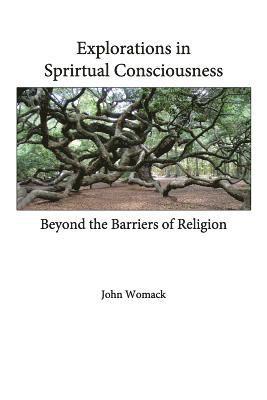 bokomslag Explorations in Spiritual Consciousness: Beyond the Barriers of Religion