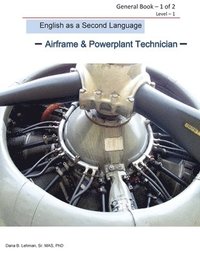 bokomslag English as a Second Language -Airframe & Powerplant Technician - General Book 1 of 2 Level -1: ESL Aviation Technician