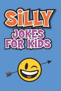 bokomslag Silly Jokes for Kids: Laugh out loud jokes for kids