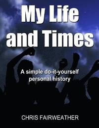 bokomslag My Life and Times: A Simple Do-It-Yourself Personal History