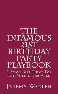 bokomslag The Infamous 21st Birthday Party Playbook: A Scavenger Hunt For The Mild & The Wild