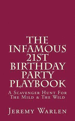 bokomslag The Infamous 21st Birthday Party Playbook: A Scavenger Hunt For The Mild & The Wild