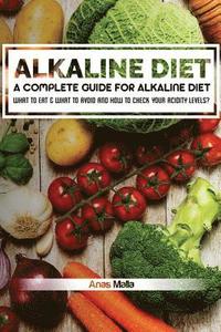 bokomslag Alkaline Diet: A Complete Guide For Alkaline Diet, Health Benefits of the Alkaline Diet: What To Eat & What To Avoid and How to Check