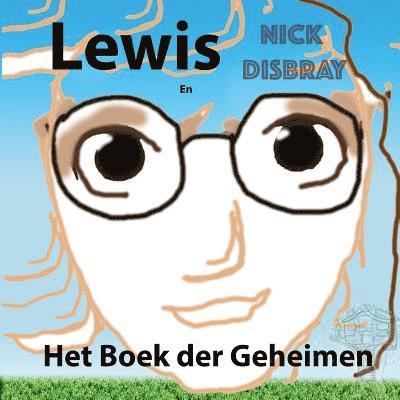 Lewis En Het Boek Van Geheimen: Kinderboek 1