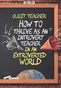 bokomslag Quiet Teacher: How to Thrive as an Introvert Teacher in an Extroverted World
