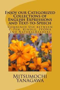bokomslag Enjoy our Categorized Collections of English Expressions and Text-to-Speech: Combined Use between C-Pen, Kindle, IVONA and NaturalReaders
