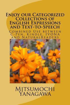 Mitsumochi Yanagawa - Enjoy our Categorized Collections of English Expressions and Text-to-Speech: Combined Use between C-Pen, Kindle, IVONA and NaturalReaders, Häftad