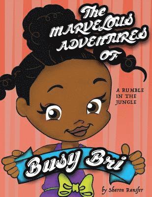 The Marvelous Adventures Of Busy Bri: A Rumble In The Jungle 1