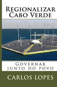 bokomslag Regionalizar Cabo Verde: Governar junto do povo