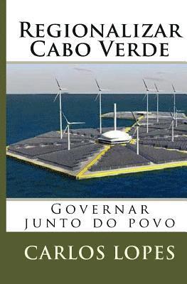 bokomslag Regionalizar Cabo Verde: Governar junto do povo