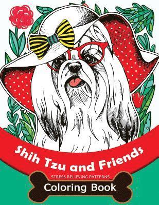 Shih Tzu and Friends Coloring Book: Stress Relieving Patterns Coloring Book for Girls 1