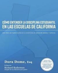 bokomslag Cómo entender la disciplina estudiantil en las escuelas de California: Guía para los padres acerca de la disciplina de educación general y especial