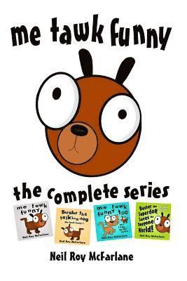 Me Tawk Funny: The Complete Series: The Complete and Utter Adventures of Buster the Talking Dog 1