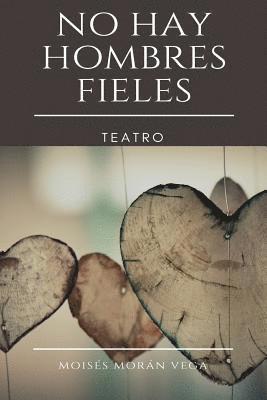 bokomslag No hay hombres fieles: Teatro