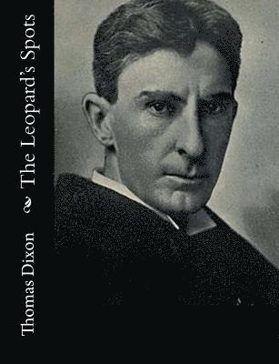 Thomas Dixon - The Leopard's Spots, Häftad