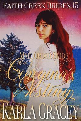 Mail Order Bride - Georgina's Destiny: Clean and Wholesome Historical Western Cowboy Inspirational Romance 1