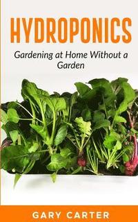 bokomslag Hydroponics: Gardening at Home Without a Garden