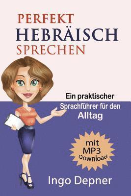 bokomslag Perfekt Hebräisch sprechen (mit MP3 Audio-Datei): Ein praktischer Sprachführer für den Alltag