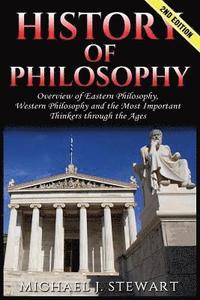 bokomslag History of Philosophy: Overview of: Eastern Philosophy, Western Philosophy, and the Most Important Thinkers Through the Ages