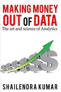 bokomslag Making Money out of Data: The art and science of Analytics