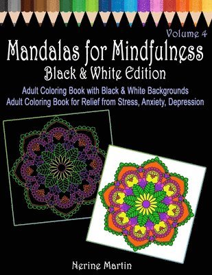 bokomslag Mandalas for Mindfulness Black & White Edition Volume 4 Adult Coloring Book with Black and White Backgrounds: Adult Coloring Book for Relief from Stre