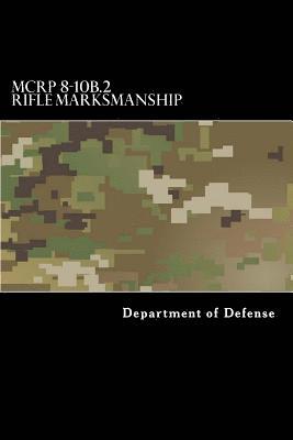 MCRP 8-10B.2 Rifle Marksmanship: Formerly MCRP 3-10A 1