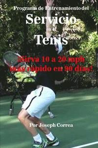 bokomslag Programa de Entrenamiento del Servicio En El Tenis: ¡sirva 10 a 20 MPH Más Rápido En 90 Días!