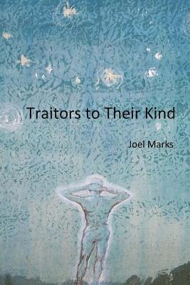 Joel Marks - Traitors to Their Kind, Häftad