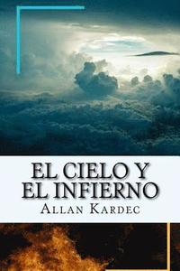 bokomslag El Cielo y el Infierno-La Justicia Divina segun el Espiritismo (Spanish) Edition