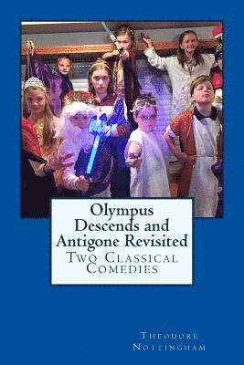 Theodore J. Nottingham - Olympus Descends and Antigone Revisited: Two Classical Comedies, Häftad