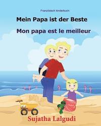 bokomslag Französisch kinderbuch: Mein Papa ist der Beste: Kinderbuch Deutsch-Französisch (zweisprachig/bilingual), bilingual französisch deutsch, Papa