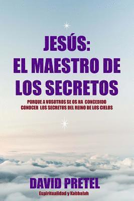 David Pretel - Jesus El Maestro De Los Secretos: Porque a Vosotros Se Os Ha Concedido Conocer El Secreto Del Reino De los Cielos, Häftad