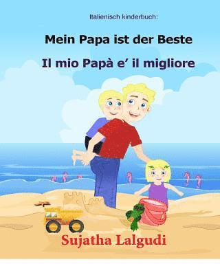 Italienisch kinderbuch: Mein Papa ist der Beste: Kinderbuch Deutsch Italienisch (zweisprachig), Papa buch, Paralleltext - Leichte Geschichte ( 1