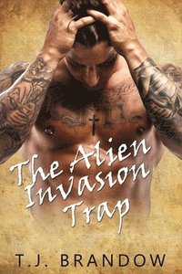 bokomslag The Alien Invasion Trap: An Alien Romance Story