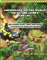 bokomslag Amphibians of the World: The Nature Lover's Life List: Including Many New and More Systematic English Names