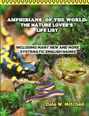 bokomslag Amphibians of the World: The Nature Lover's Life List: Including Many New and More Systematic English Names