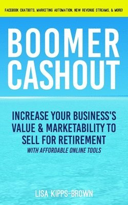 bokomslag Boomer Cashout: Increase Your Business's Value & Marketability to Sell For Retirement