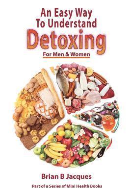 bokomslag An Easy Way To Understand Detoxing For Men And Women