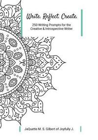 bokomslag Write. Reflect. Create.: 250 Writing Prompts for Creative and Introspective Writer