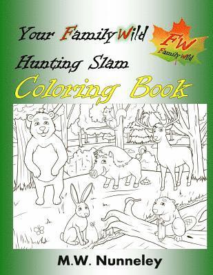 Your Family Wild Hunting Slam Coloring Book: Hunting Slams for Youngest Family Wild Members 1