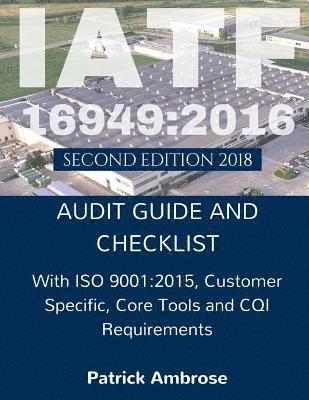 Systemsthinking Works, Patrick Ambrose - Iatf 16949: 2016 Plus ISO 9001:2015: ASSESSMENT (AUDIT) Guide and Checklist, Häftad