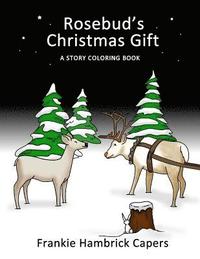 bokomslag Rosebud's Christmas Gift: A Story Coloring Book