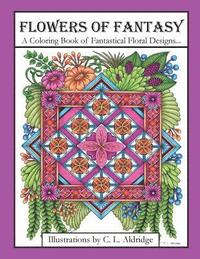 bokomslag Flowers of Fantasy: A Coloring Book of Fantastical Flower Designs, Flowers in Vases, Flowers and Poetry and More!