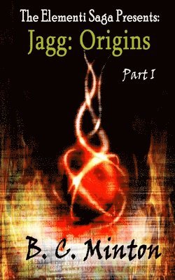 B. C. Minton - Jagg: Origins Part One, Häftad