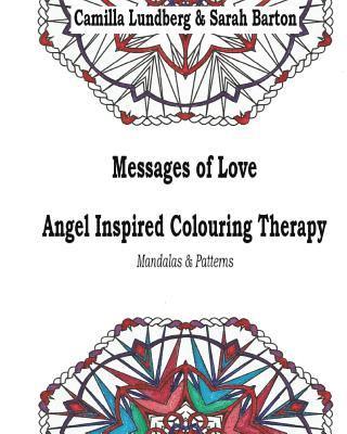 Messages of Love Angel Inspired Colouring Therapy: Mandalas & Patterns 1